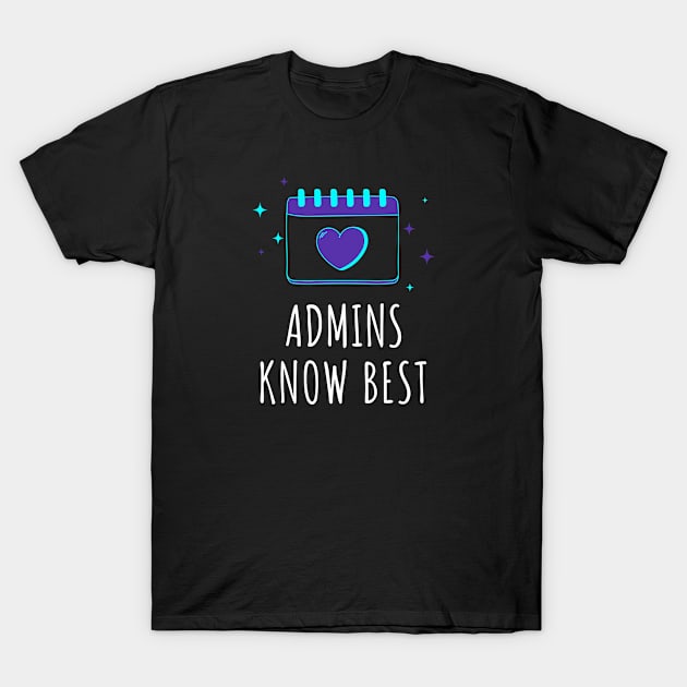 Admins Know Best Administrative Assistant T-Shirt by MadeWithLove